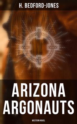 Arizona Argonauts (Western Novel)