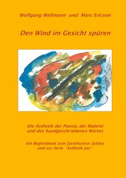 Den Wind im Gesicht spüren - Die Ästhetik der Poesie, der Malerei und des handgeschriebenen Wortes