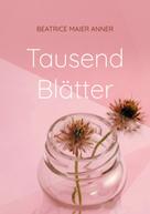 Beatrice Maier Anner: Tausend Blätter 