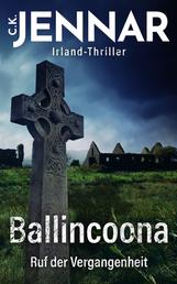 Irland-Thriller - Ballincoona – Ruf der Vergangenheit - Irland Buch über eine irische Familiengeschiche in irischen Ruinen – ein Psycho Thriller Buch