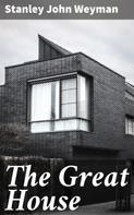 Stanley John Weyman: The Great House 