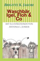 Brigitte K. Jakobi: Waschbär, Igel, Floh & Co 