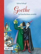 Sylvia Schopf: Goethe in Geschichten erzählt ★★★★