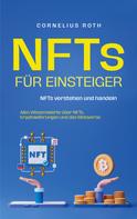 Cornelius Roth: NFTs für Einsteiger: NFTs verstehen und handeln - Alles Wissenswerte über NFTs, Kryptowährungen und das Metaverse 