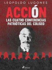 Acción, las cuatro conferencias patrióticas del Coliseo