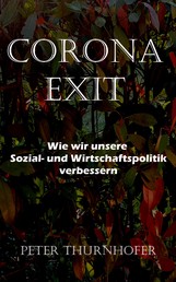 Corona Exit - Wie wir unsere Sozial- und Wirtschaftspolitik verbessern
