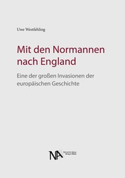 Mit den Normannen nach England - Eine der großen Invasionen der europäischen Geschichte