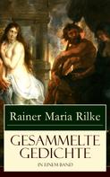 Rainer Maria Rilke: Gesammelte Gedichte in einem Band 
