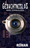 Marc Dornhausen: Gedächtnislos 