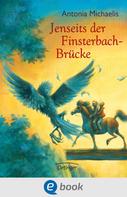Antonia Michaelis: Jenseits der Finsterbach-Brücke ★★★★★