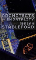Brian Stableford: Architects of Emortality 