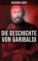 Ricarda Huch: Die Geschichte von Garibaldi 