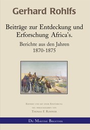Gerhard Rohlfs - Beiträge zur Entdeckung und Erforschung Africa's - Berichte aus den Jahren 1870 - 1875