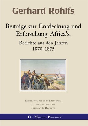 Gerhard Rohlfs - Beiträge zur Entdeckung und Erforschung Africa's