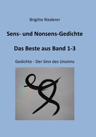 Brigitte Riederer: Sens- und Nonsens-Gedichte - Das Beste aus Band 1-3 