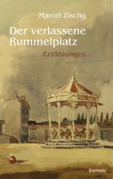 Marcel Zischg: Der verlassene Rummelplatz 