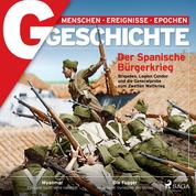 G/GESCHICHTE - Der Spanische Bürgerkrieg - Brigaden, Legion Condor und die Generalprobe zum Zweiten Weltkrieg
