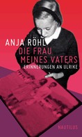 Anja Röhl: Die Frau meines Vaters ★★★★