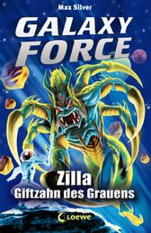Galaxy Force (Band 3) - Zilla, Giftzahn des Grauens - Vom Autor der Erfolgsreihe Beast Quest