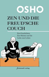 Zen und die Freudsche Couch - Zen-Geschichten, Zen-Meister und die Liebe zum Leben