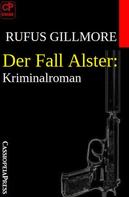 Rufus Gillmore: Der Fall Alster: Kriminalroman 
