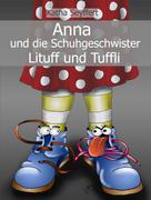 Katha Seyffert: Anna und die Schuhgeschwister Lituff und Tuffli 