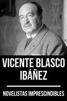 Vicente Blasco Ibañez: Novelistas Imprescindibles - Vicente Blasco Ibáñez 