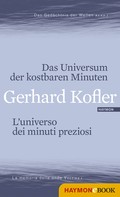 Gerhard Kofler: Das Universum der kostbaren Minuten/L'universo dei minuti preziosi 