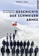 Rudolf Jaun: Geschichte der Schweizer Armee 