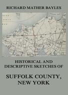 Richard Mather Bayles: Historical and descriptive sketches of Suffolk County, New York 