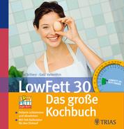 LowFett 30 - Das große Kochbuch - Fettarm schlemmen und dabei abnehmen Mit Fett-Kalkulator für den Einkauf