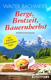 Berge, Brotzeit, Bauernherbst - Kriminalroman
