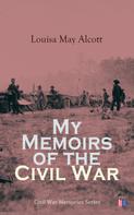 Louisa May Alcott: My Memoirs of the Civil War 