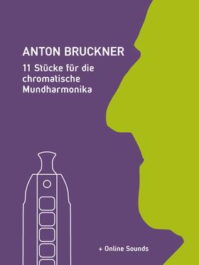 Anton Bruckner - 11 Stücke für die chromatische Mundharmonika