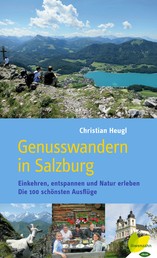 Genusswandern in Salzburg - Einkehren, entspannen und Natur erleben. Die 100 schönsten Ausflüge