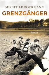 Grenzgänger - Roman. Die Geschichte einer verlorenen deutschen Kindheit