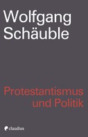 Wolfgang Schäuble: Protestantismus und Politik ★★