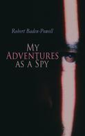 Robert Baden-Powell: My Adventures as a Spy 