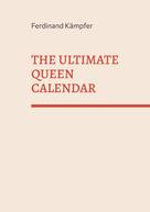 Ferdinand Kämpfer: The Ultimate Queen Calendar 
