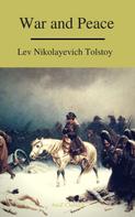 Lev Nikolayevich Tolstoy: War and Peace (Complete Version,Best Navigation, Free AudioBook) (A to Z Classics) 