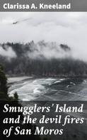 Clarissa A. Kneeland: Smugglers' Island and the devil fires of San Moros 