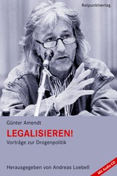 Legalisieren! - Vorträge zur Drogenpolitik
