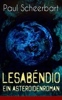 Paul Scheerbart: Lesabéndio - Ein Asteroidenroman 