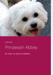 Prinzessin Abbey - Ein Traum von einem Hundeleben