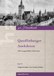 Quedlinburger Anekdoten - 100 ausgewählte Histörchen