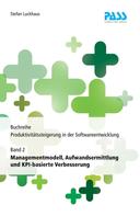 Stefan Luckhaus: Buchreihe: Produktivitätssteigerung in der Softwareentwicklung, Teil 2: Managementmodell, Aufwandsermittlung und KPI-basierte Verbesserung 