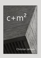 Christian Jahraus: c+m² 
