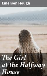 The Girl at the Halfway House - A Story of the Plains