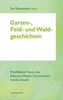 Jan Kampmann: Garten-, Feld- und Waldgeschichten 
