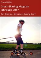 Frank Röder: Cross-Skating Magazin Jahrbuch 2017 